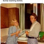 Ted Bundy washing dishes