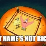 Patrick My name’s not Rick!!! ?? meme