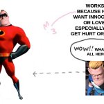 Why Working Along Could Be The Best Choice | WORKS ALONE BECAUSE HE DOESN'T WANT INNOCENT PEOPLE OR LOVED ONES, ESPECIALLY FAMILY, TO GET HURT OR EVEN KILLED; WHAT A SCUMBAG. ALL HEROES NEEDS TO DIE | image tagged in wow cool robot,the incredibles,meme,funny,lol,fun | made w/ Imgflip meme maker