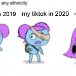 Yes., years pass by: the memes i make | my tiktok in 2020; my tiktok in 2021; my tiktok in 2019 | image tagged in pibby can be any ethnicity,pibby,tiktok | made w/ Imgflip meme maker