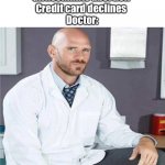 Johnny sins teleports | Girl:commits abortion 
Credit card declines 
Doctor: | image tagged in johnny sins,dank memes,funny,dumb,credit card,social credit | made w/ Imgflip meme maker