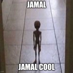 jmal | JAMAL; JAMAL COOL | image tagged in jmal | made w/ Imgflip meme maker