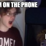 Wilbur Yells At Tommy (DSMP) | MY MOM ON THE PHONE; ME | image tagged in wilbur yells at tommy dsmp | made w/ Imgflip meme maker