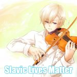 Hetalia Norway violin | Slavic Lives Matter | image tagged in hetalia norway violin,slavic | made w/ Imgflip meme maker