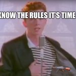 You know the rules, it's time to die | YOU KNOW THE RULES IT’S TIME TO DIE | image tagged in you know the rules it's time to die | made w/ Imgflip meme maker