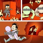 House fire | school family me Imflip | image tagged in house fire,school,memes,funny | made w/ Imgflip meme maker