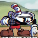Cuphead points to the shit that is bellow him
