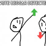 Upvote Beggar Detected! template