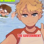 Tommyinnit Ignores Tubbo | THE  BILL OF RIGHTS; THE GOVERNMENT | image tagged in tommyinnit ignores tubbo | made w/ Imgflip meme maker