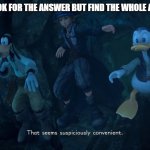 A N S W E R | WHEN YOU LOOK FOR THE ANSWER BUT FIND THE WHOLE ANSWER SHEET: | image tagged in that seems suspiciously convenient | made w/ Imgflip meme maker