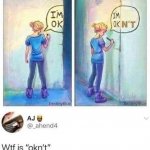 I’m okn’t