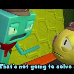 That's not going to solve anything