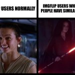 ITS A REPOST!!! ITS A COMMON IDEA!!! | IMGFLIP USERS WHEN TWO PEOPLE HAVE SIMILAR MEMES; IMGFLIP USERS NORMALLY | image tagged in rey happy evil | made w/ Imgflip meme maker