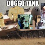Doggo Tank | DOGGO TANK; NO CATTES ALLOWED! | image tagged in challenger tank,dogs,doge,buff doge,cheems,pomeranian | made w/ Imgflip meme maker