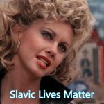 Sandy grease | Slavic Lives Matter | image tagged in sandy grease,slavic | made w/ Imgflip meme maker