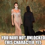 kendall jenner and kim kardashian met gala 2021 | YOU HAVE NOT UNLOCKED THIS CHARACTER YET. | image tagged in kendall jenner and kim kardashian met gala 2021,kim kardashian,memes,so true memes,fun,kendall jenner | made w/ Imgflip meme maker