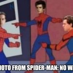 Spoiler Alert! | LEAKED PHOTO FROM SPIDER-MAN: NO WAY HOME | image tagged in 3 spider-men pointing,spiderman,spider-man,spiderman pointing at spiderman,spider man triple,memes | made w/ Imgflip meme maker