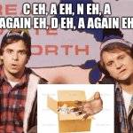 Story: how they named canada was they put papers with letters in a box and picked random letters and went... | C EH, A EH, N EH, A AGAIN EH, D EH, A AGAIN EH | image tagged in the great white north,memes | made w/ Imgflip meme maker