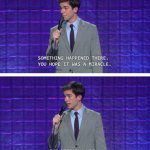 John Mulaney You Hope It Was A Miracle. meme