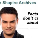 Ben Shapiro archives facts don’t care about your feelings meme
