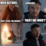 Just plz don't spoil cause your making crimes in the name of Marve | MCU ACTORS:; SPOILERS:; DON'T SPOIL THE MOVIES; OKAY WE WON'T | image tagged in doctor strange and wong | made w/ Imgflip meme maker