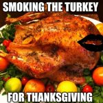 Roasted turkey Meme Generator - Imgflip