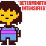 *Determination intensifies*