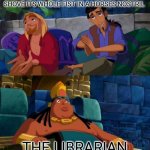 road to el dorado | ME EXPLAINING THAT A BABY COULD SHOVE ITS WHOLE FIST IN A HORSES NOSTRIL THE LIBRARIAN | image tagged in road to el dorado,memes,dank memes,horse,comedy | made w/ Imgflip meme maker