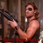 Kurt Russell | Slavic Lives Matter | image tagged in kurt russell,slavic | made w/ Imgflip meme maker