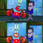 youtube | FIRST OF ALL, CONCRATULATIONS YOUTUBE; WHAT INSPIRED YOU TO CREATE YOUTUBE PREMIUM? | image tagged in mr krabs money extended | made w/ Imgflip meme maker