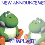 beeg yoshi | MY NEW ANNOUNCEMENT; TEMPLATE | image tagged in beeg yoshi has something to say,announcement | made w/ Imgflip meme maker