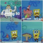 Turning 50 in 2021 | Turning 50; 1971 kids; 1972 kids | image tagged in sandy chasing spongebob | made w/ Imgflip meme maker