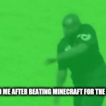lol | 12 YEAR OLD ME AFTER BEATING MINECRAFT FOR THE FIRST TIME: | image tagged in gifs,funny,minecraft | made w/ Imgflip video-to-gif maker