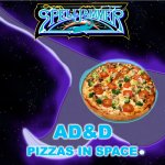 Spelljammer: AD&D Pizzas in Space | AD&D; PIZZAS IN SPACE | image tagged in encyclopod,spelljammer | made w/ Imgflip meme maker