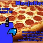 Crap I missed it! | oh crap I missed it! November 5th was my 1st anniversary on imgflip! happy belated birthday to me ig! | image tagged in mecjenyal announcement,1st anniversary,missed it,mecjenyal | made w/ Imgflip meme maker