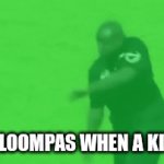. | OMPA LOOMPAS WHEN A KID DIES | image tagged in gifs,lol | made w/ Imgflip video-to-gif maker
