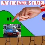 Smg4 Mario what the f##k is that | WAT THE F##K IS THAT?! | image tagged in smg4 mario what the f k is that,smg4,car thomas | made w/ Imgflip meme maker