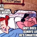 You need to be a fan to get it | I BET HE'S THINKING ABOUT OTHER WOMEN; WHY DOES BARNEY ALWAYS LOOK LIKE HE'S SMARTER THAN ME? | image tagged in rocks,flintstones,fred,i bet he's thinking about other women,funny meme | made w/ Imgflip meme maker