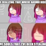 this is true | ME REALIZING THAT WHERE AKUMU HIDES; THE SOULS THAT I'VE BEEN STEALING | image tagged in betty noire thinking,glitchtale,bete noire,soulshatters roblox | made w/ Imgflip meme maker