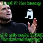 speaking man | I call it the iamong; and it only costs 10,000$
*backroundclapping* | image tagged in speaking man | made w/ Imgflip meme maker