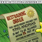 Spongebob restraining order | WHEN KING ANDRIAS POSSESSES MARCY:; KING ANDRIAS; ANYONE IN AMPHIBIA | image tagged in spongebob restraining order,amphibia | made w/ Imgflip meme maker