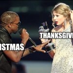 Imma let you finish.. | THANKSGIVING; CHRISTMAS | image tagged in imma let you finish | made w/ Imgflip meme maker