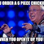 My Chickie Nuggies | WHEN YOU ORDER A 6 PIECE CHICKIE NUGGIES; BUT WHEN YOU OPEN IT UP, YOU FIND 7 | image tagged in cheehoo,joe ahuna,family feud | made w/ Imgflip meme maker