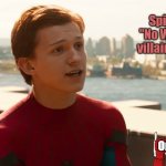 New Spider-Man villain | Spider-Man "No Way Home" villain revealed:; Omicron | image tagged in tom holland spider-man | made w/ Imgflip meme maker