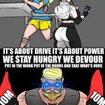 The entire song is in the comments | IT'S ABOUT DRIVE IT'S ABOUT POWER; WE STAY HUNGRY WE DEVOUR; PUT IN THE WORK PUT IN THE HOURS AND TAKE WHAT'S OURS; 10M; 10M; 10M; 10M | image tagged in whats he listening to | made w/ Imgflip meme maker