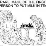 Boba is the best drink ever | RARE IMAGE OF THE FIRST PERSON TO PUT MILK IN TEA | image tagged in wojacks playing chess | made w/ Imgflip meme maker
