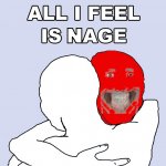 All I feel is nage