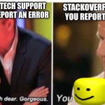 you (OOF) donkey | MICROSOFT TECH SUPPORT WHEN YOU REPORT AN ERROR; STACKOVERFLOW WHEN YOU REPORT AN ERROR | image tagged in you oof donkey | made w/ Imgflip meme maker