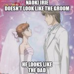 He REALLY Does Look Like A Dad... | NAOKI IRIE
DOESN'T LOOK LIKE THE GROOM; HE LOOKS LIKE
THE DAD | image tagged in anime,itazura na kiss,pedophile | made w/ Imgflip meme maker