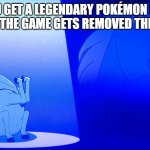 Horse Soliloquy | WHEN YOU GET A LEGENDARY POKÉMON IN ROBLOX AND THEN THE GAME GETS REMOVED THE NEXT DAY | image tagged in horse soliloquy,why are you reading this,sad gurl,sad,why roblox whyyy,oof | made w/ Imgflip meme maker